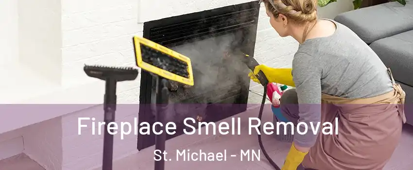  Fireplace Smell Removal St. Michael - MN