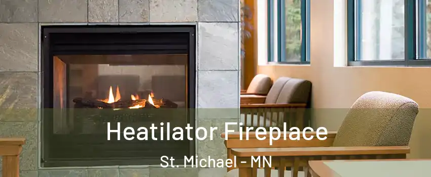  Heatilator Fireplace St. Michael - MN